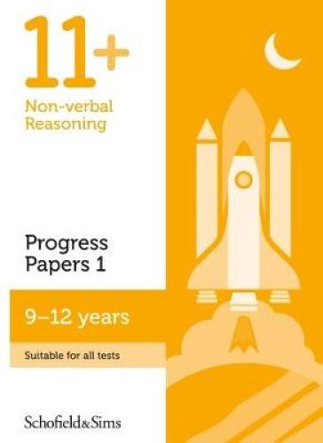 11+ Non-verbal Reasoning Progress Papers Book 1: KS2, Ages 9-12 - Rebecca Schofield & Sims - Brant