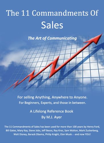 11 Commandments of Sales: A Lifelong Reference Guide for Selling Anything, Anywhere to Anyone - MJAyer