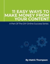 11 Easy Ways To Make Money From Your Content
