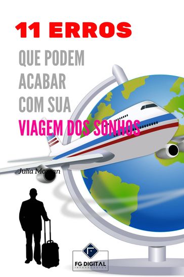 11 Erros que Podem Acabar com sua Viagem dos Sonhos - FG Digital