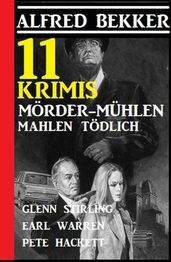 11 Krimis: Mörder-Mühlen mahlen tödlich