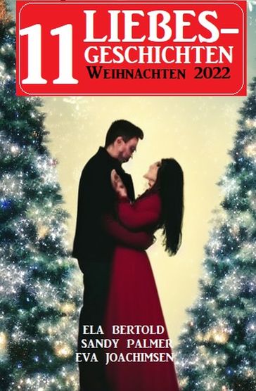 11 Liebesgeschichten Weihnachten 2022 - Ela Bertold - Sandy Palmer - Eva Joachimsen