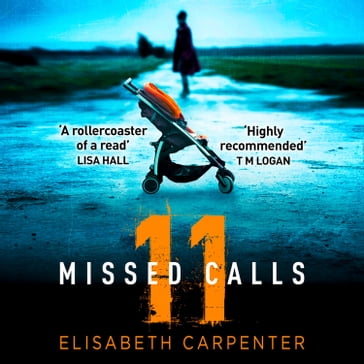11 Missed Calls: A gripping psychological thriller that will have you on the edge of your seat - Elisabeth Carpenter