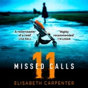 11 Missed Calls: A gripping psychological thriller that will have you on the edge of your seat