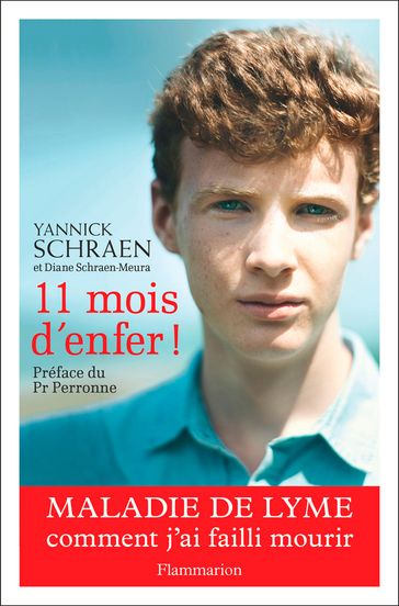 11 mois d'enfer ! Maladie de Lyme : comment j'ai failli mourir - Christian Perronne - Diane Schraen-Meura - Yannick Schraen