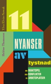 11 nyanser av tystnad : om maktspel och konflikter pa arbetsplatsen