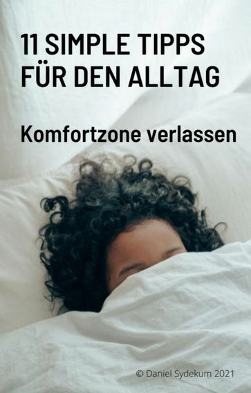 11 simple Tipps fur den Alltag - Komfortzone verlassen - Daniel Sydekum