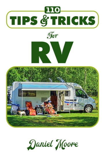 110 Tips and Tricks for RV - Daniel Moore