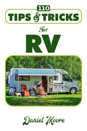 110 Tips and Tricks for RV