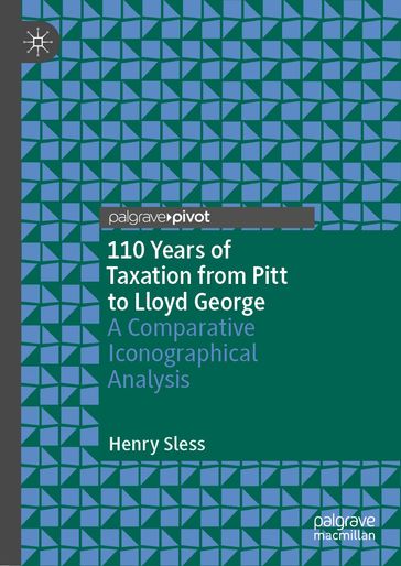 110 Years of Taxation from Pitt to Lloyd George - Henry Sless