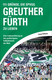 111 Gründe, die SpVgg Greuther Fürth zu lieben