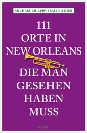 111 Orte in New Orleans, die man gesehen haben muss