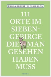 111 Orte im Siebengebirge, die man gesehen haben muss