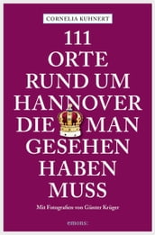 111 Orte rund um Hannover die man gesehen haben muss