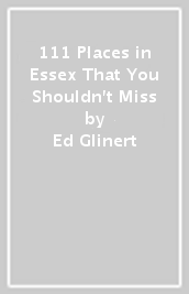 111 Places in Essex That You Shouldn t Miss