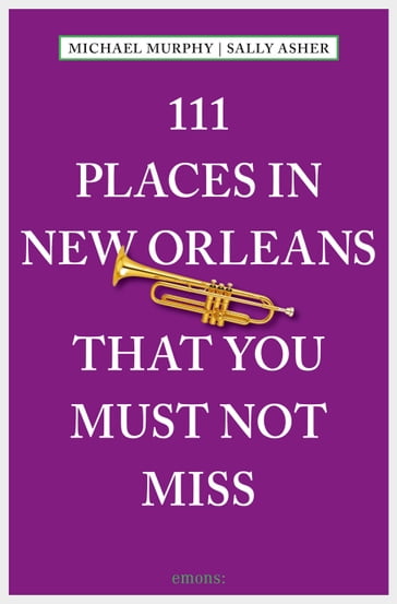 111 Places in New Orleans that you must not miss - Michael Murphy - Sally Asher