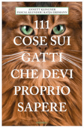 111 cose sui gatti che devi proprio sapere