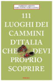 111 luoghi dei cammini d Italia che devi proprio scoprire