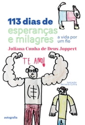 113 dias de esperanças e milagres: a vida por um fio