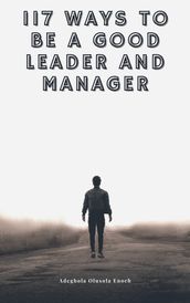 117 ways to be a good leader and manager
