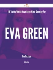 118 Truths Which Have Been Mind-Opening For Eva Green Perfection