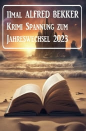 11mal Alfred Bekker Krimi Spannung zum Jahreswechsel 2023