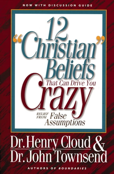 12 'Christian' Beliefs That Can Drive You Crazy - Henry Cloud - John Townsend