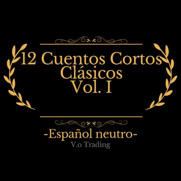 12 Cuentos Cortos Clásicos Vol. I - Edgar Allan Poe - Hans Christian Andersen - Isak Dinesen - Karen Blixen - O. Henry - Wilde Oscar - Kipling Rudyard - W. W. Jacobs - Max Beerbohm - Herman Melville