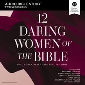 12 Daring Women of the Bible: Audio Bible Studies