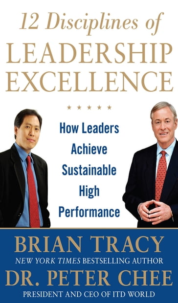 12 Disciplines of Leadership Excellence: How Leaders Achieve Sustainable High Performance - Brian TRACY - Peter Chee