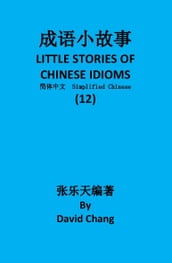 12 LITTLE STORIES OF CHINESE IDIOMS 12