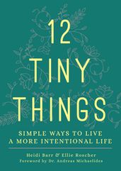12 Tiny Things: Simple Ways to Live a More Intentional Life