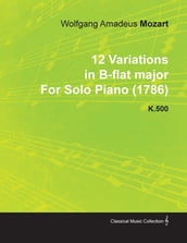 12 Variations in B-Flat Major by Wolfgang Amadeus Mozart for Solo Piano (1786) K.500