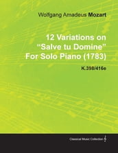 12 Variations on Salve Tu Domine by Wolfgang Amadeus Mozart for Solo Piano (1783) K.398/416e
