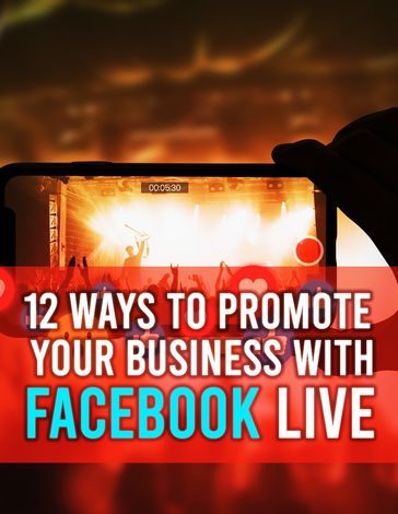 12 Ways To Promote Your Business With Facebook Live - Samantha