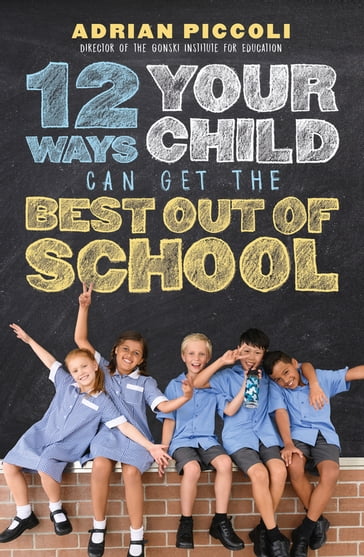 12 Ways Your Child Can Get The Best Out Of School - Adrian Piccoli