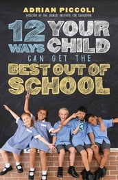 12 Ways Your Child Can Get The Best Out Of School