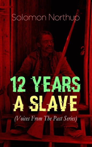 12 YEARS A SLAVE (Voices From The Past Series) - Solomon Northup