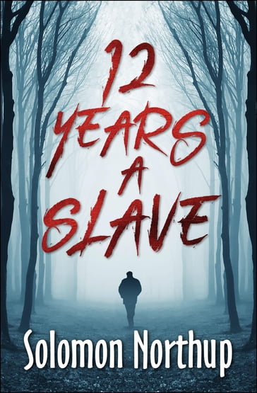 12 Years A Slave - Solomon Northup