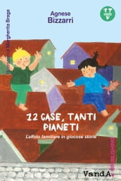 12 case, tanti pianeti