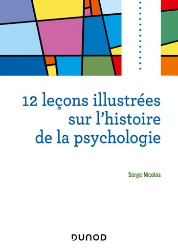 12 leçons illustrées sur l'histoire de la psychologie - Serge Nicolas