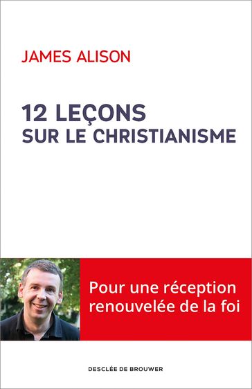 12 leçons sur le christianisme - Alison James