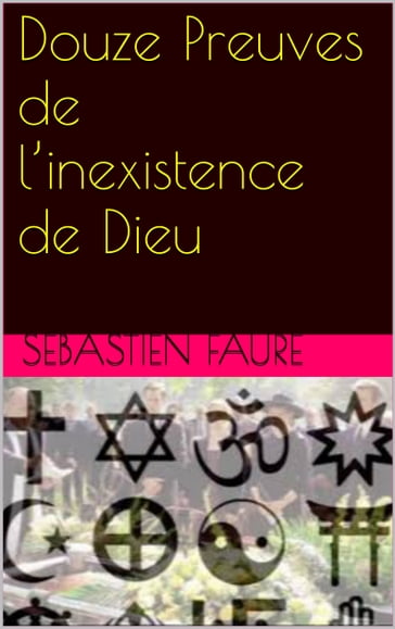 12 preuves l inexistence Dieu - Sébastien Faure
