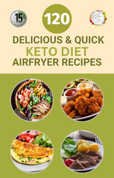 120 Delicious And Quick Keto Diet Airfyrer Recipes - Samuel Walsh