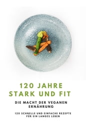 120 Jahre Stark und Fit - Die Macht der Veganen Ernährung NEU 2023