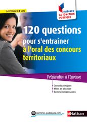 120 questions pour s entraîner à l oral des conc territoriaux N 51 - Intégrer la fonct pub - 2015