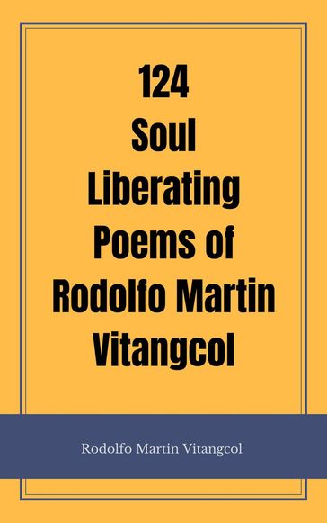 124 Soul Liberating Poems - Rodolfo Martin Vitangcol