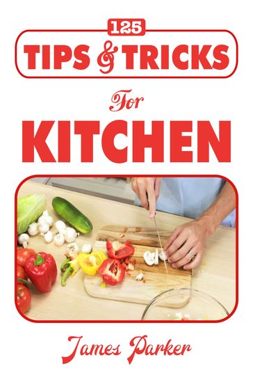 125 Tips & Tricks For kitchen - James Parker