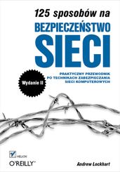 125 sposobów na bezpiecze?stwo sieci. Wydanie II