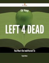 128 Things Left 4 Dead You Won t Be Indifferent To